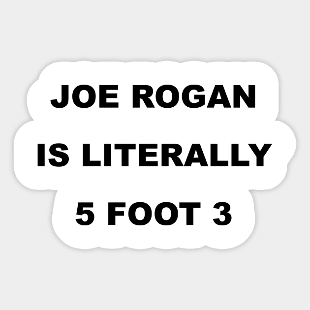 Joe Rogan is literally; Black Text Sticker by Trytar